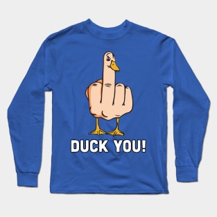 duck you 2 Long Sleeve T-Shirt